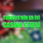 Türkiye'nin en iyi casino sitesi