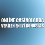 Online casinolarda verilen en iyi bonuslar