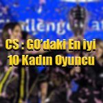 En iyi 10 CS: GO kadın oyuncusu listesi
