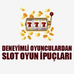 Deneyimli oyunculardan slot oyunları ipuçları