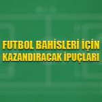 Futbol bahisleri için kazandıracak ipuçları